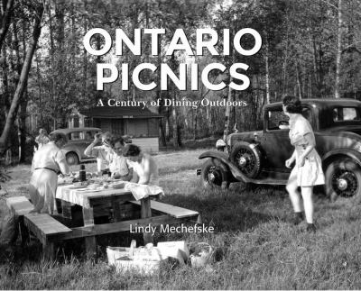 Ontario picnics : a century of dining outdoors